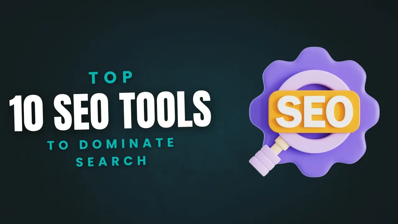 Top 10 SEO Tools To Dominate Search Section Image